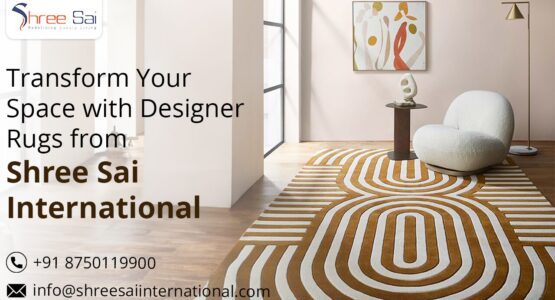 Transform Your Space with Designer Rugs from Shree Sai International