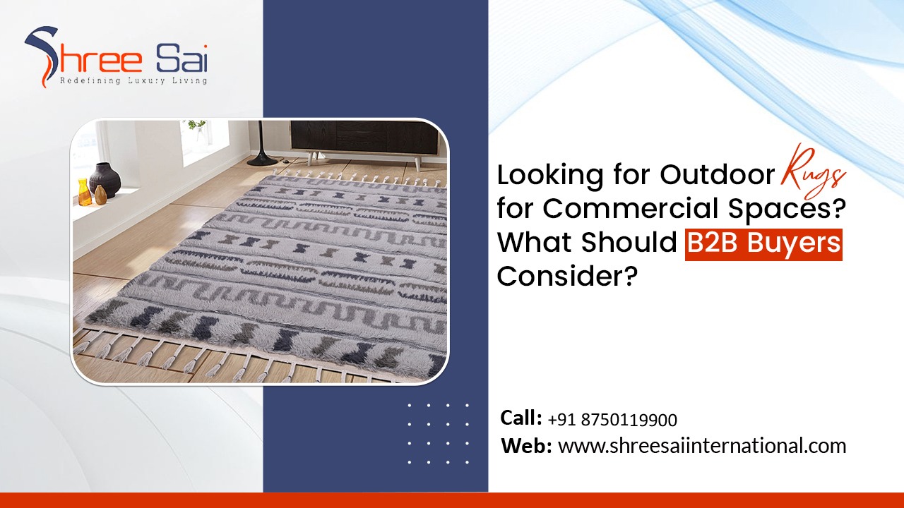 Looking for Outdoor Rugs for Commercial Spaces? What Should B2B Buyers Consider? 6 Outdoor Rugs